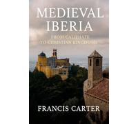 Medieval Iberia: From Caliphate to Christian Kingdoms