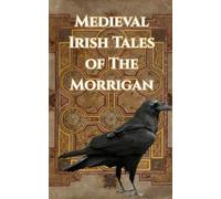 Medieval Irish Tales of The Morrigan