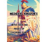 medieval kingdoms: 100 page coloring book