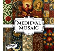 Medieval Mosaic Scrapbook Paper 12: Double - Sided Sheets Perfect For Scrapbooking, Wrapping, Junk Journals, Decoupage, DIY Crafts, Card Making, and More