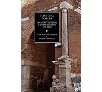 Medieval Naples: An Architectural & Urban History, 400-1400