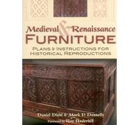 Medieval & Renaissance Furniture: Plans & Instructions for Historical Reproductions