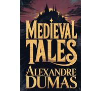 Medieval Tales (Othon the Archer, Lord Gaston Phœbus, Countess Bertha's Porridge): A New Translation