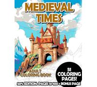 Medieval Times - 50% Edition: Pages 51-100: Adult Coloring Book for Relaxing and Mindfulness