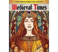 Medieval Times: From Castles to Villages, an Ultimate Medieval Coloring Book for Adults