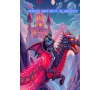 Medieval Times Meets the Year 3000: Draw Knights, Dragons, and Castles Mixed with Robots, Lasers