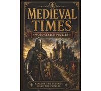 MEDIEVAL TIMES WORD SEARCH PUZZLES: EXPLORE THE LEGENDS. SOLVE THE PUZZLES.