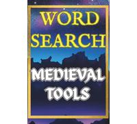 Medieval Tools Word Search Puzzle Book for Adults: Fifty Challenging Puzzles Featuring Blacksmith Tools, Farming Equipment & Craft Tools | Brain Games ... Equipment, Forge Tools & Medieval Trades.