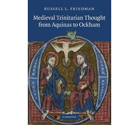 Medieval Trinitarian Thought from Aquinas to Ockham - Friedman Russell L.