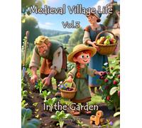 Medieval Village Life: In the Garden Vol. 3