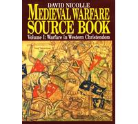 Medieval Warfare Source Book: Warfare in Western Christendom (1)