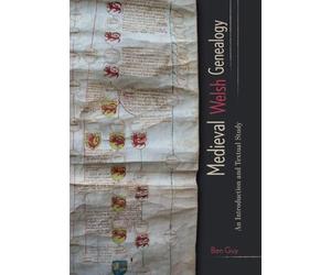 Medieval Welsh Genealogy: An Introduction and Textual Study