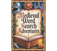 Medieval Word Search Adventures: 50+ Fun and Educational Puzzles Featuring Knights, Castles & Legends