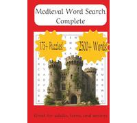 Medieval Word Search Complete: 175+ Puzzles Across Four Unique Themes | 2,500+ Words | Easy-to-Read 6x9 Format | The Ultimate Medieval Puzzle Book for Teens, Adults, and Seniors