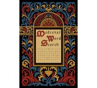 Medieval Word Search: Knights and Peasants, Arms and Armor, Castles and Abbeys, Village and Town Life, Art, Craft, Alchemy, and More