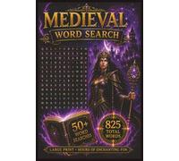 Medieval Word Search Puzzle Book: 50+ Large Print Word Search Puzzles Featuring Magic, Sorcery, Wizards, Dragons, Alchemy, Arcane Kingdoms & Medieval Fantasy Adventures