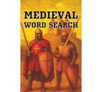 Medieval Word Search: Word Find Puzzles of Battles, Castles, Kings & Crusades for History Lovers | Gift For Holidays, Vacations & Free Time | 6*9 Inches