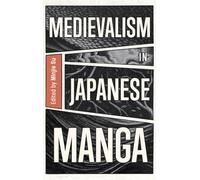 Medievalism in Japanese Manga: From Vikings to Samurai