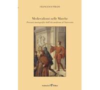Medievalismi nelle Marche. Percorsi storiografici dall'età moderna al Novecento