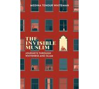 Medina Tenour Whiteman The Invisible Muslim (Tascabile)