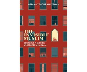 Medina Tenour Whiteman The Invisible Muslim (Tascabile)