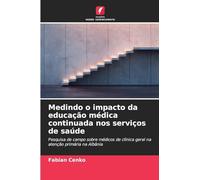 Medindo o impacto da educação médica continuada nos serviços de saúde: Pesquisa de campo sobre médicos de clínica geral na atenção primária na Albânia