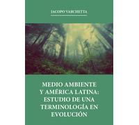 Medio ambiente y América latina: estudio de una terminología en evolución di Jac