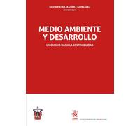 Medio ambiente y desarrollo: Un camino hacia la sostenibilidad