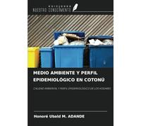 MEDIO AMBIENTE Y PERFIL EPIDEMIOLÓGICO EN COTONÚ: CALIDAD AMBIENTAL Y PERFIL EPIDEMIOLÓGICO DE LOS HOGARES