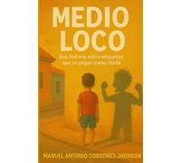 MEDIO LOCO: Cómo las etiquetas de los padres se convierten en profecías que ningún hijo debería cumplir
