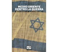Medio Oriente dentro la guerra. Le guerre di confine d'Israele 1949-1956 -...