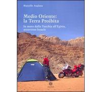 Medio Oriente: la terra proibita. In moto dalla Turchia all'Egitto, attraverso Israele