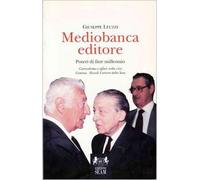 Mediobanca editore. Poteri di fine millennio. Giornalismo e affari nella crisi Gemina-Rizzoli Corriere della Sera