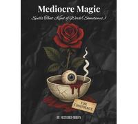 Mediocre Magic: Spells That Kind of Work (Sometimes)