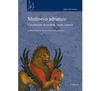 Medioevo adriatico. Circolazione di modelli, opere, maestri