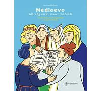 Medioevo. Altri sguardi, nuovi racconti
