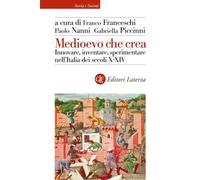 MEDIOEVO CHE CREA - FRANCESCHI F. (Curatore), NANNI P. (Curatore) - Laterza