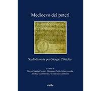 Medioevo dei poteri. Studi di storia per Giorgio Chittolini
