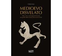 Medioevo disvelato. Fede, eros e autorappresentazione nei graffiti della Genova