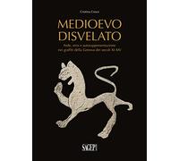 Medioevo disvelato. Fede, eros e autorappresentazione nei graffiti della Genova dei secoli XI-XIV