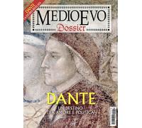 Medioevo dossier n. 46 Settembre/Ottobre 2021. Dante. Un destino tra amore e pol