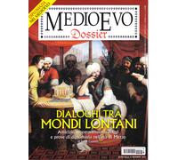 Medioevo Dossier n° 47 Novembre/Dicembre 2021. Dialoghi tra mondi lontani