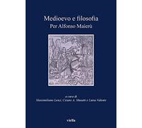 Medioevo e filosofia. Per Alfonso Maierù - Lenzi M. (cur.); Musatti C. A. ...