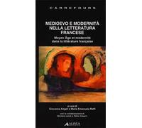 Medioevo e modernità nella letteratura francese. Ediz. italiana e francese