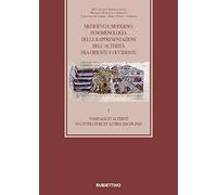 Medioevo e Moderno: fenomenologia delle rappresentazioni dell'alterità fra Oriente e Occidente. Voisinage et altérité en littérature et autres disciplines (Vol. 1)