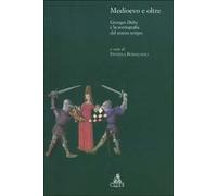 Medioevo e oltre. Georges Duby e la storiografia del nostro tempo