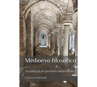 Medioevo filosofico: attualità di un pensiero dimenticato