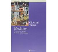 Medioevo. I caratteri originali di un'età di transizione - Vitolo Giovanni