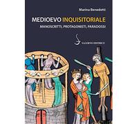 Medioevo inquisitoriale. Manoscritti, protagonisti, paradossi