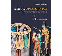Medioevo inquisitoriale. Manoscritti, protagonisti, paradossi